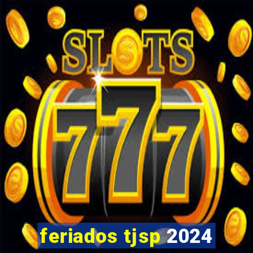 feriados tjsp 2024